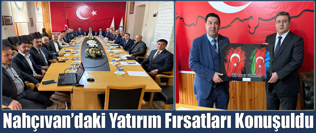 Kars Ticaret Odası’nda Nahçıvan Yatırım Fırsatları Konuşuldu