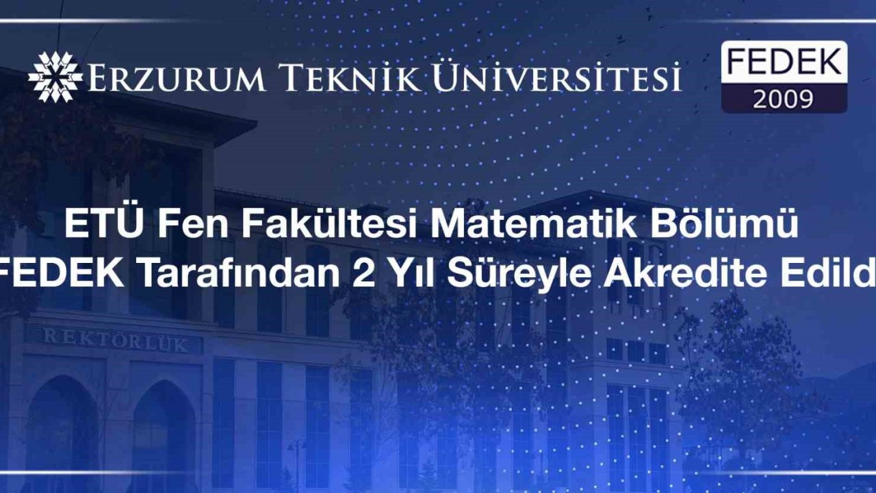 ETÜ Fen Fakültesi Matematik Bölümü FEDEK tarafından 2 yıl süreyle akredite edildi