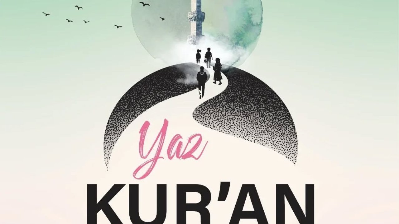 Yaz Kur’an Kursları’nda takvim netleşti