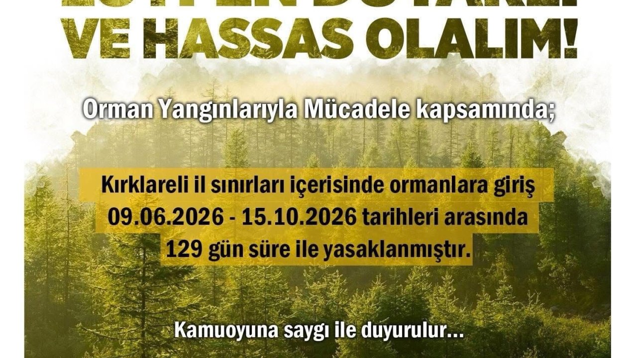 Kırklareli’nde ormanlara girişler 129 gün süreyle yasaklandı