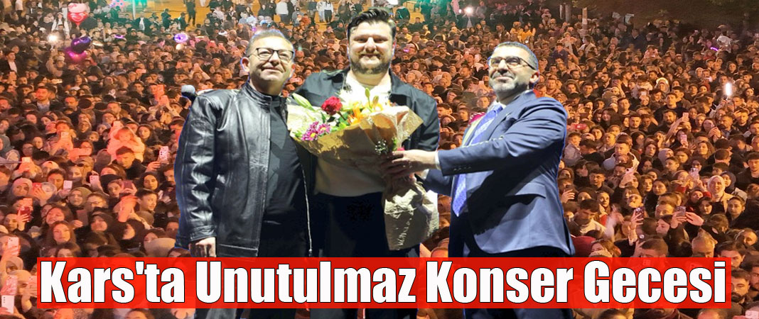 Kars’ta Birlik ve Coşku Gecesinde Şahin Atabay ve Ekin Uzunlar Sahne Aldı