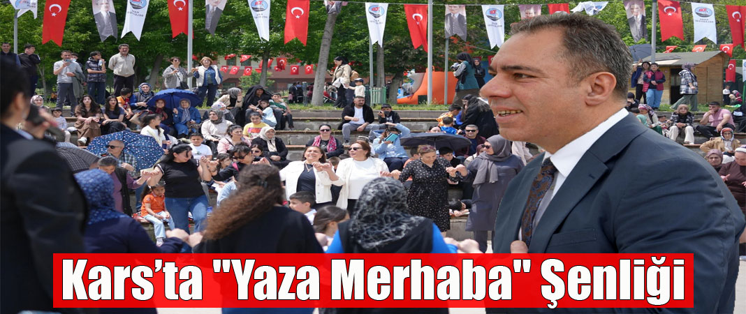 Kars’ta "Yaza Merhaba" Şenliği