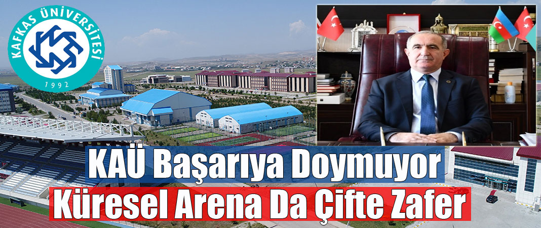 Kafkas Üniversitesinden Uluslararası Düzeyde İki Büyük Bilimsel Başarı