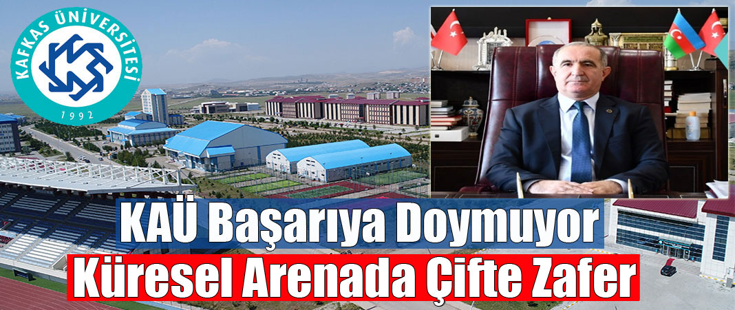 Kafkas Üniversitesinden Uluslararası Düzeyde İki Büyük Bilimsel Başarı