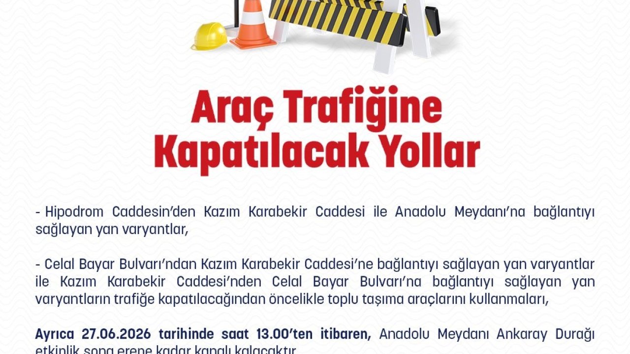 Ankara İl Emniyet Müdürlüğü’nden 27 Haziran’da trafiğe kapatılacak yollara ilişkin açıklama