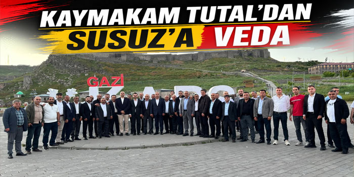 Kaymakam Tutal'dan Susuz'a Veda