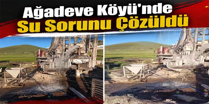 Ağadeve Köyü'nde Su Sorunu Çözüldü