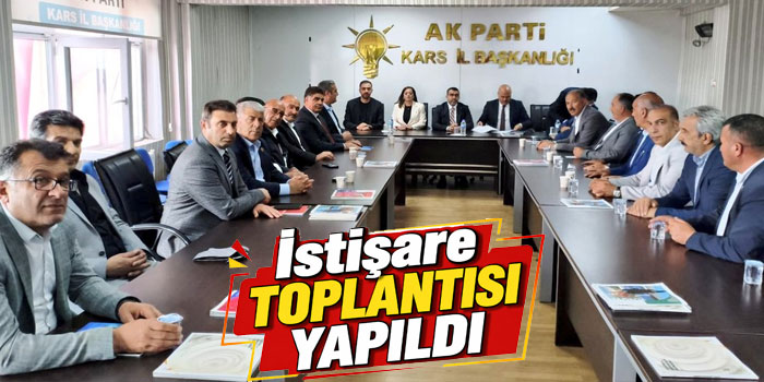 AK Parti Kars’ta İstişare Toplantısı Yapıldı