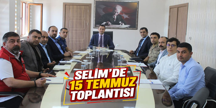 Selim'de 15 Temmuz Etkinlikleri Masaya Yatırıldı