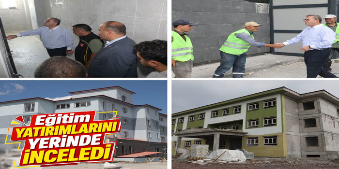 Kars Valisi Ziya Polat, Eğitim Yatırımlarını Yerinde İnceledi