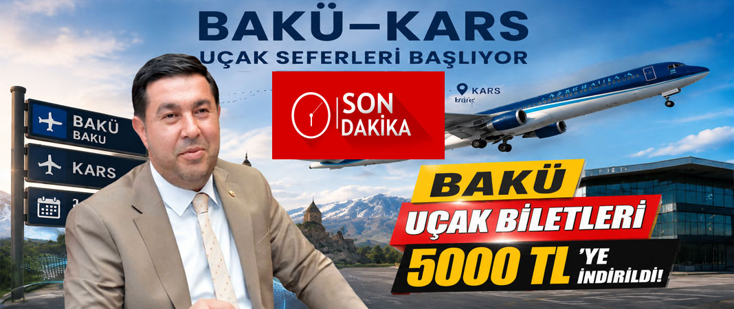KARS'A BİR MÜJDE DAHA: BAKÜ–KARS UÇAK BİLETİ FİYATLARI YARI YARIYA DÜŞÜRÜLDÜ