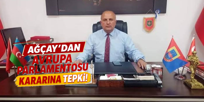 Ağçay’dan Avrupa Parlamentosu’nun Kararına Sert Tepki