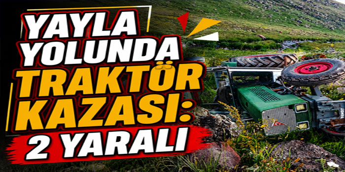 Kars'ta Yayla Yolunda Traktör Kazası: 2 Yaralı