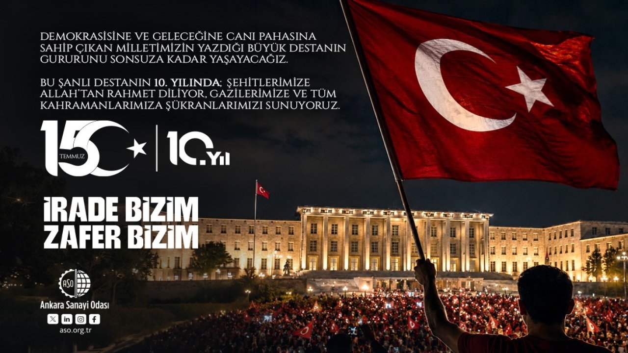 ASO Başkanı Ardıç: "15 Temmuz 2016 gecesi aziz milletimiz, milli iradenin üzerinde hiçbir gücün olamayacağını tüm dünyaya göstermiştir"