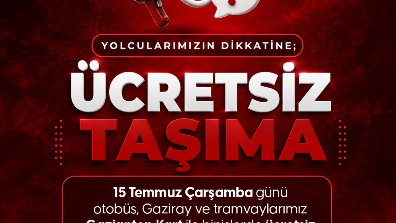Büyükşehir’in toplu taşıma araçları 15 Temmuz’da Gaziantep Kart ile gün boyu ücretsiz ulaşım hizmeti verecek