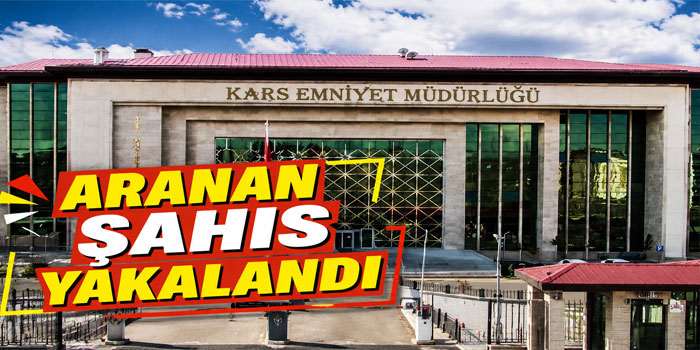 Kars’ta Aranan Şahıs Yakalandı