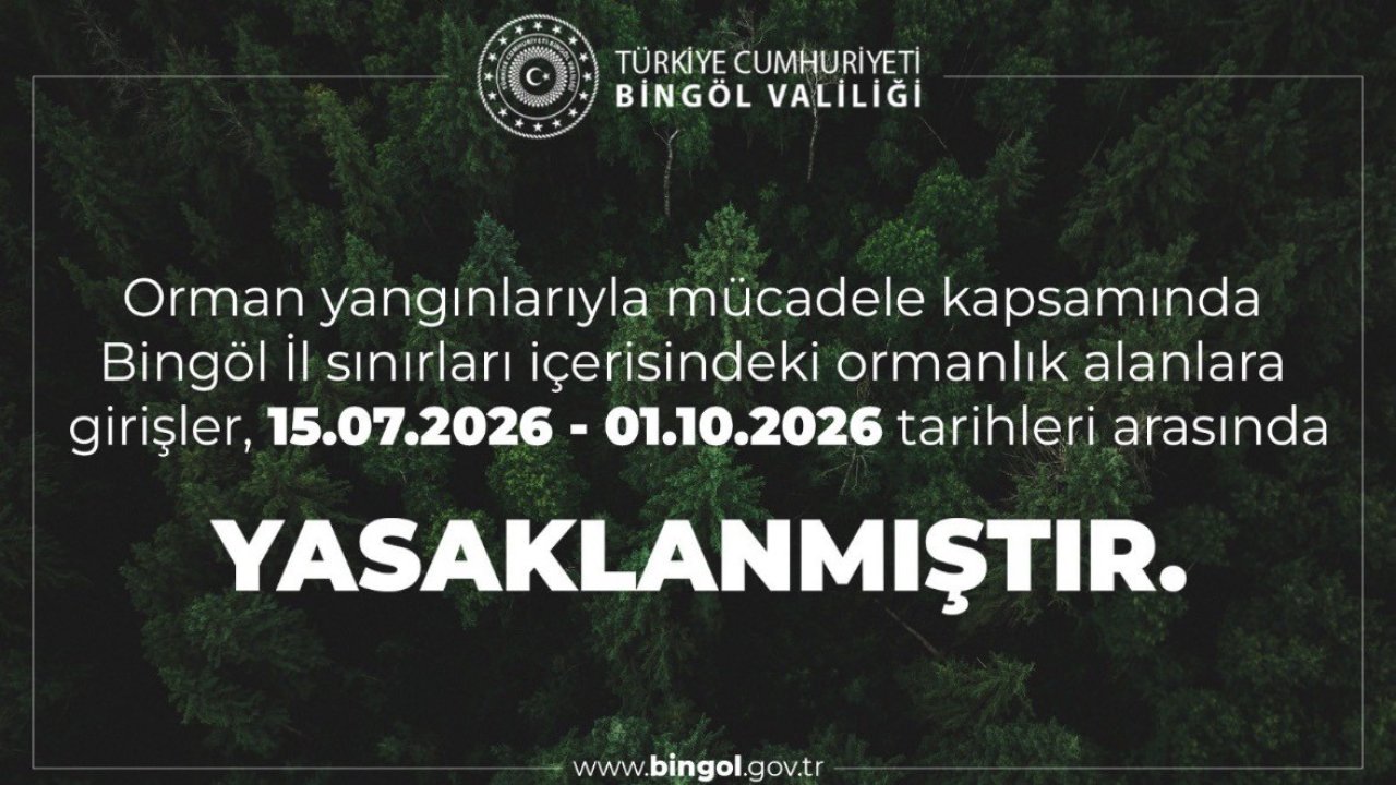 Bingöl’de ormanlık alanlara girişler yasaklandı