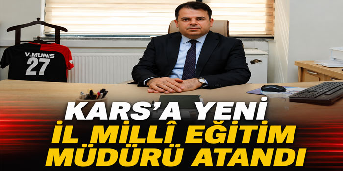 Gaziantep'ten Kars'a Yeni İl Millî Eğitim Müdürü Atandı