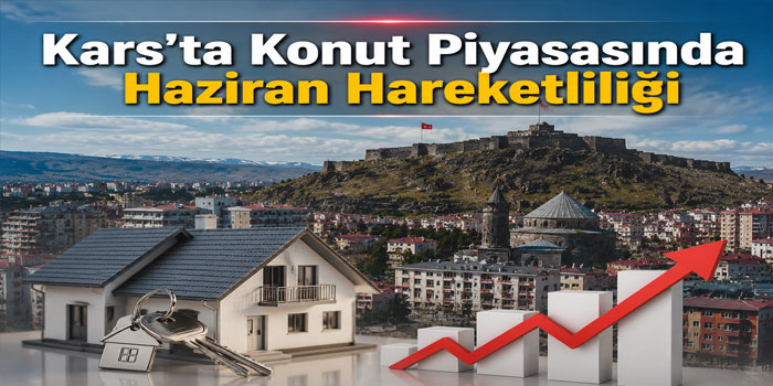 Kars’ta Haziran Ayında 423 Konut Satıldı