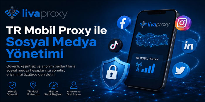 TR Mobil Proxy ile Sosyal Medya Yönetimi