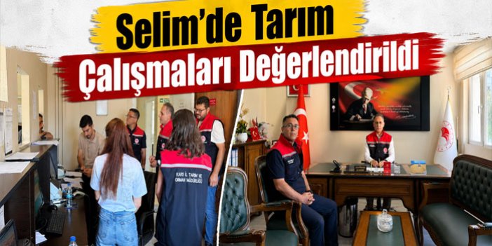 Selim’de Tarım Çalışmaları Değerlendirildi