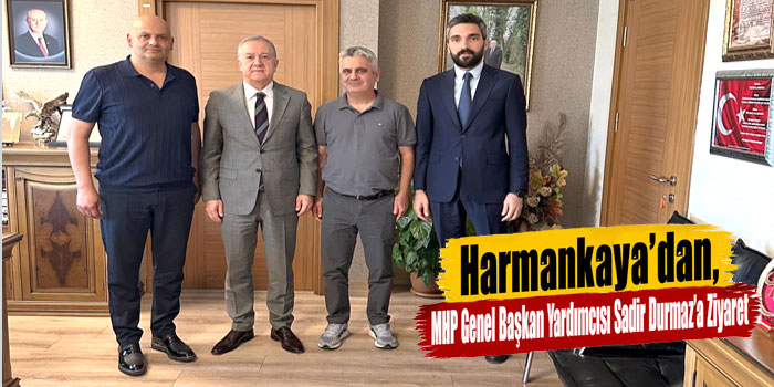 Harmankaya, MHP Genel Başkan Yardımcısı Sadir Durmaz’la Bir Araya Geldi