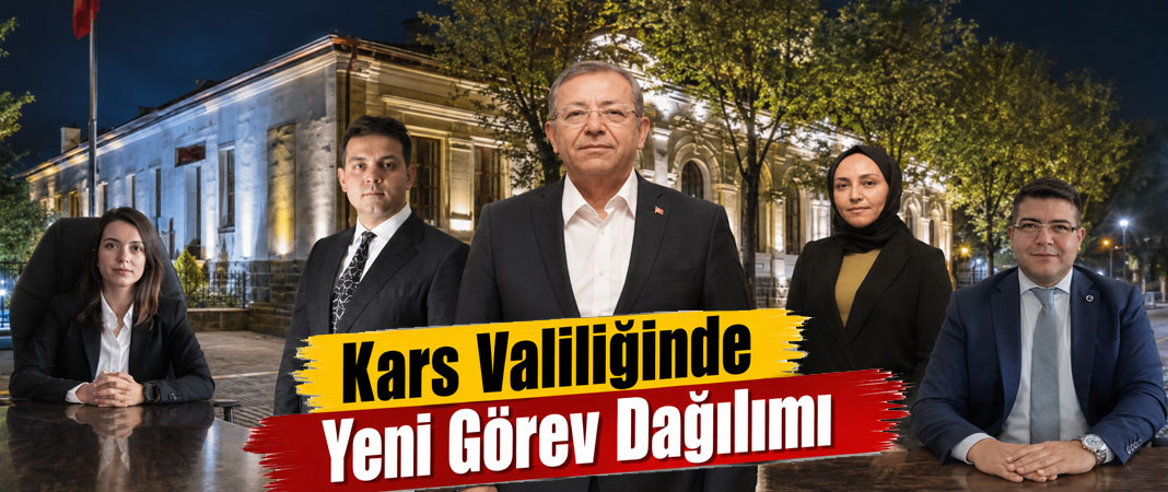 Kars’ta 4 Vali Yardımcısının Görev Dağılımı Belirlendi