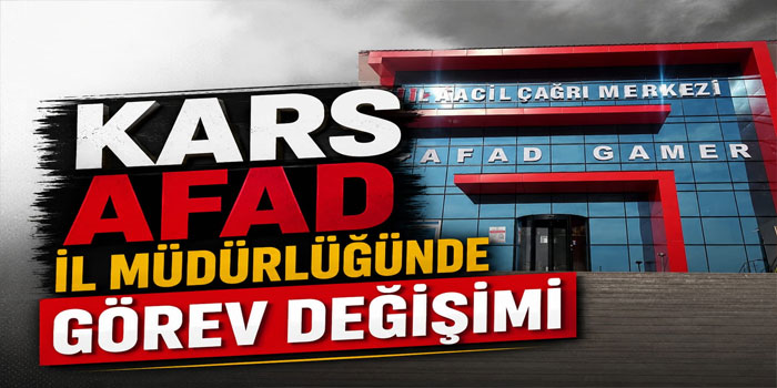 Kars AFAD İl Müdürlüğünde Görev Değişimi