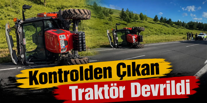 Ardahan-Kars Yolunda Kontrolden Çıkan Traktör Devrildi