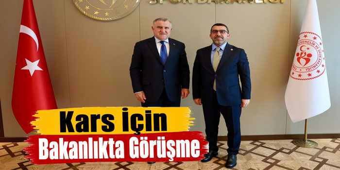 Kars İçin Bakanlıkta Görüşme
