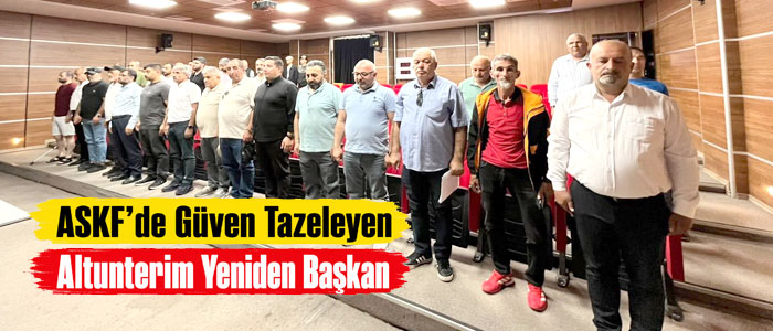 ASKF’de Güven Tazeleyen Altunterim Yeniden Başkan
