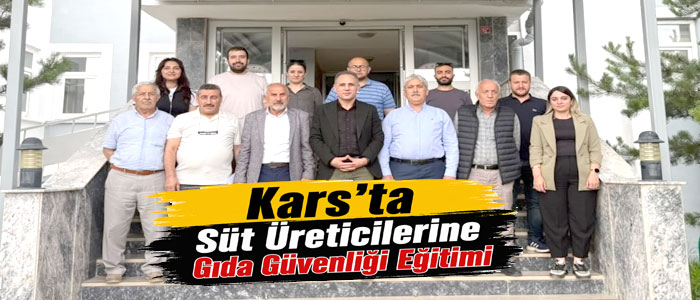 Kars’ta Süt Üreticilerine Gıda Güvenliği Eğitimi