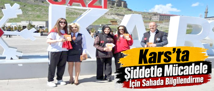 Kars’ta Şiddetle Mücadele İçin Sahada Bilgilendirme