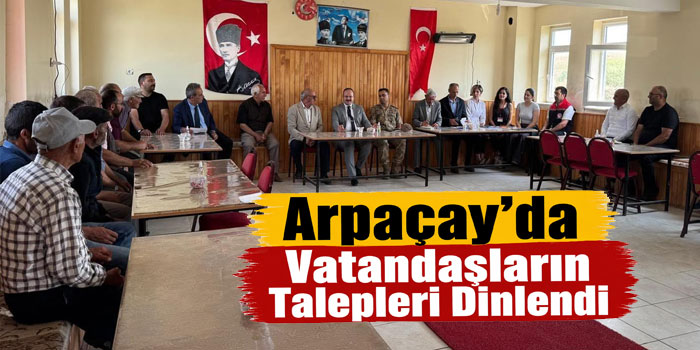 Arpaçay’da Vatandaşların Talepleri Dinlendi