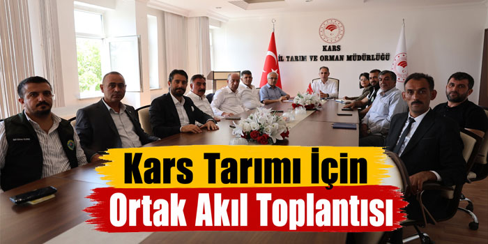 Kars’ta Tarım Sektörü İçin Güçlü Koordinasyon