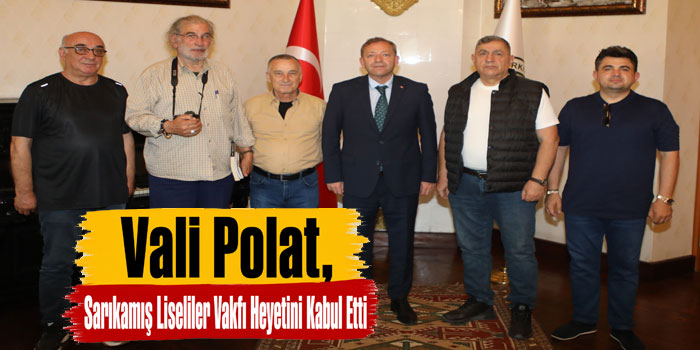 Kars Valisi Ziya Polat, Sarıkamış Liseliler Vakfı Heyetini Kabul Etti