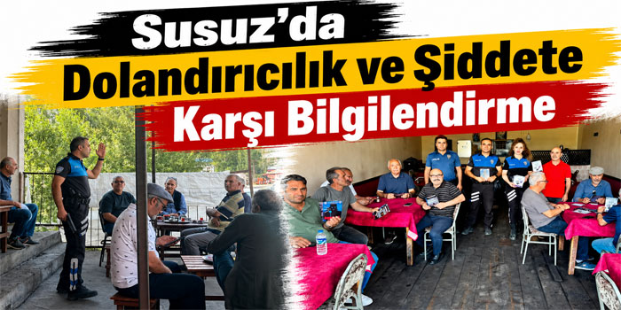 Susuz’da Dolandırıcılık ve Şiddete Karşı Bilgilendirme