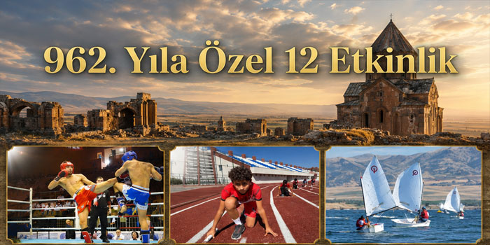 Ani’nin Fethinin 962. Yılana Özel 12 Etkinlik