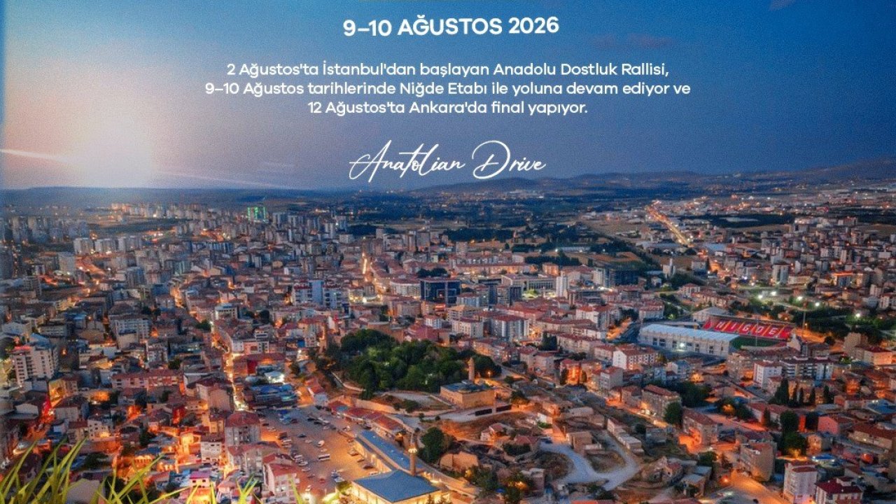 Anadolu Dostluk Rallisi Niğde’ye geliyor