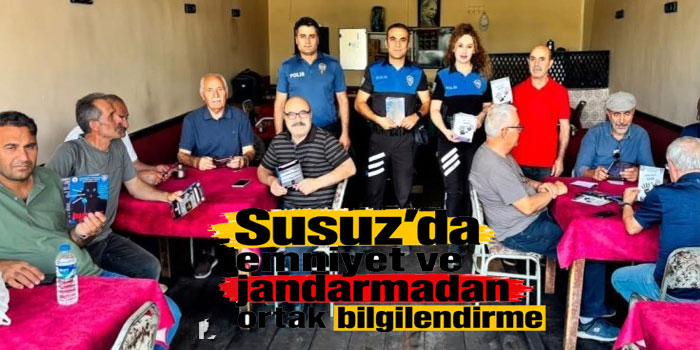 Susuz’da emniyet ve jandarmadan ortak bilgilendirme