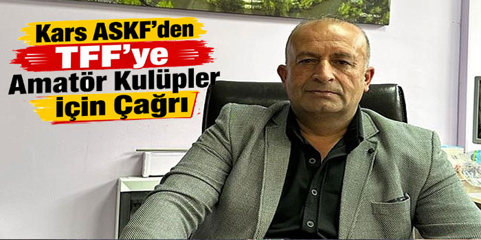 Kars ASKF’den TFF’ye Amatör Kulüpler İçin Çağrı