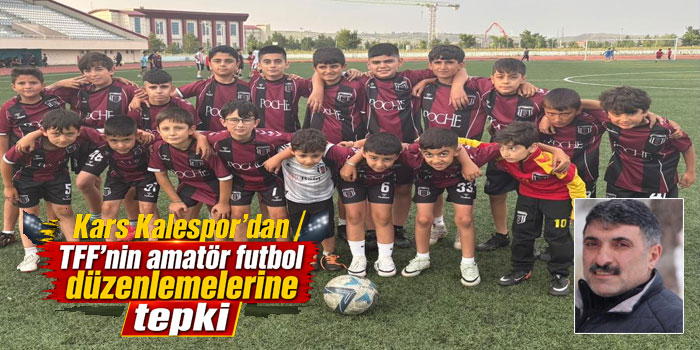 Kars Kalespor’dan TFF’nin amatör futbol düzenlemelerine tepki