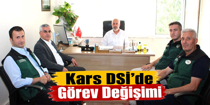 Kars DSİ’de Görev Değişimi