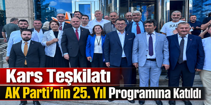 Kars Teşkilatı AK Parti’nin 25. Yıl Programına Katıldı