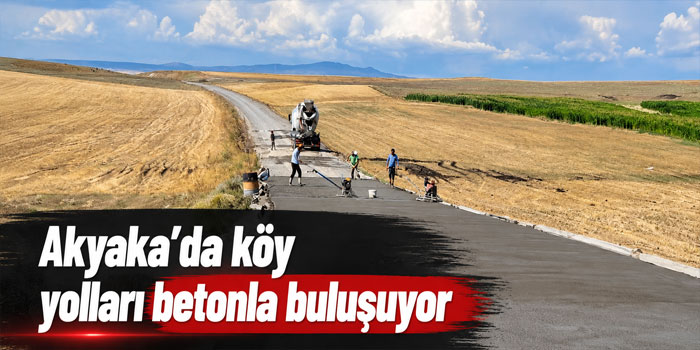 Akyaka’da köy yolları betonla buluşuyor