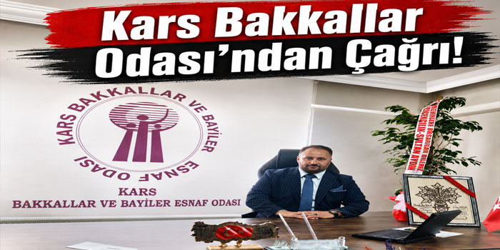 Kars Bakkallar Odası Başkanı Muğlu’dan Esnafa Destek Mesajı
