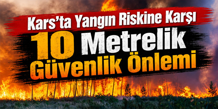Kars’ta Kaynak ve Taşlama Çalışmalarına Yangın Düzenlemesi