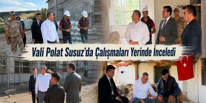 Vali Polat Susuz’da Çalışmaları Yerinde İnceledi