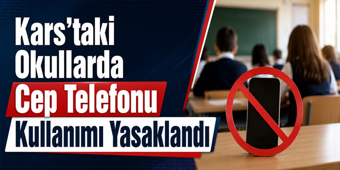 Kars’taki Okullarda Cep Telefonu Kullanımı Yasaklandı