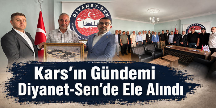 Kars’ın Gündemi Diyanet-Sen’de Ele Alındı